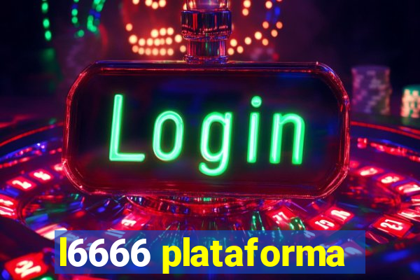 l6666 plataforma